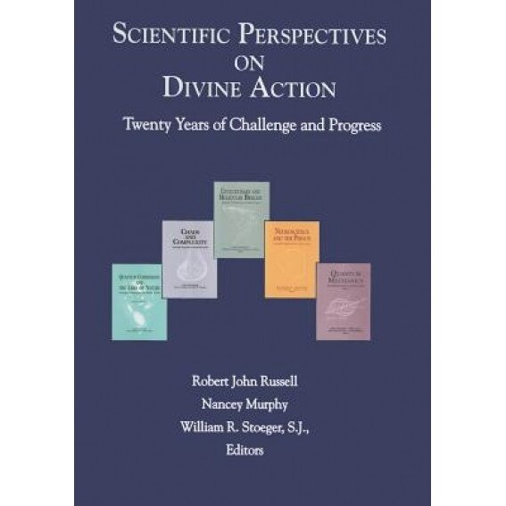 Scientific Perspectives on Divine Action: Twenty Years of Challenge and Progress, Robert John Russell (Editor)