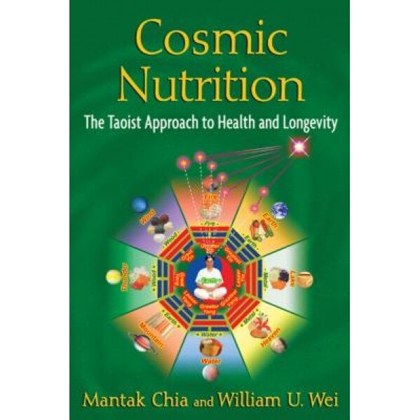 Cosmic Nutrition: The Taoist Approach to Health and Longevity, Mantak Chia (Author)