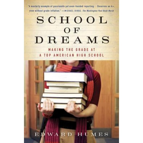 School of Dreams: Making the Grade at a Top American High School, Edward Humes (Author)