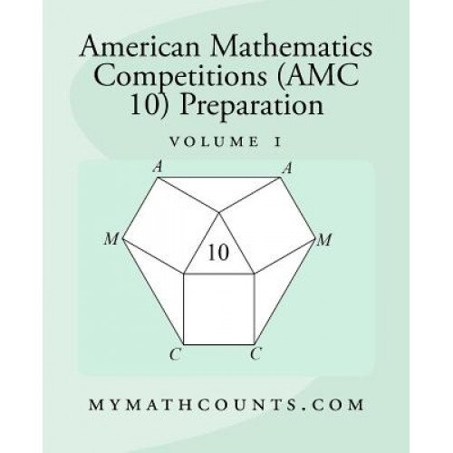American Mathematics Competitions (AMC 10) Preparation (Volume 1), Yongcheng Chen (Author)
