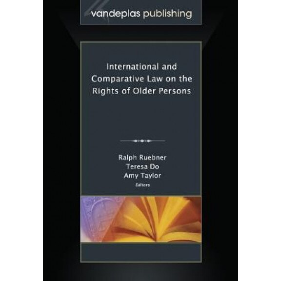 International and Comparative Law on the Rights of Older Persons, Ralph Ruebner (Editor)