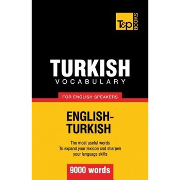 Turkish Vocabulary for English Speakers - 9000 Words, Andrey Taranov (Author) Turkish Vocabulary for English Speakers - 9000 Words, Andrey Taranov (Author)