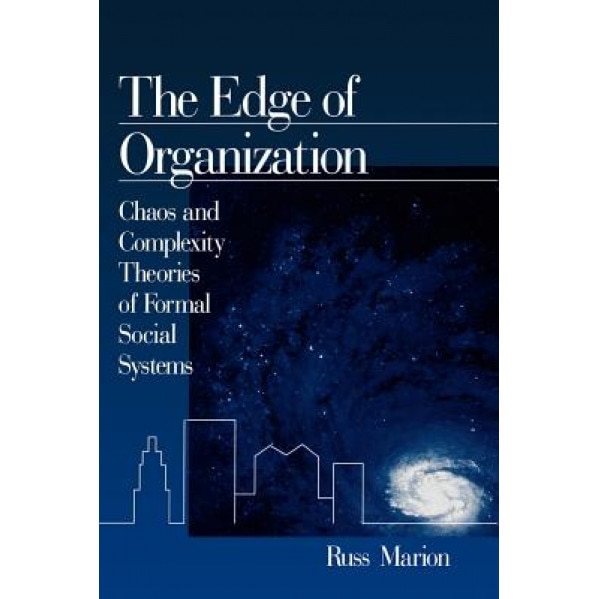 The Edge of Organization: Chaos and Complexity Theories of Formal Social Systems - Russ Marion (Author)