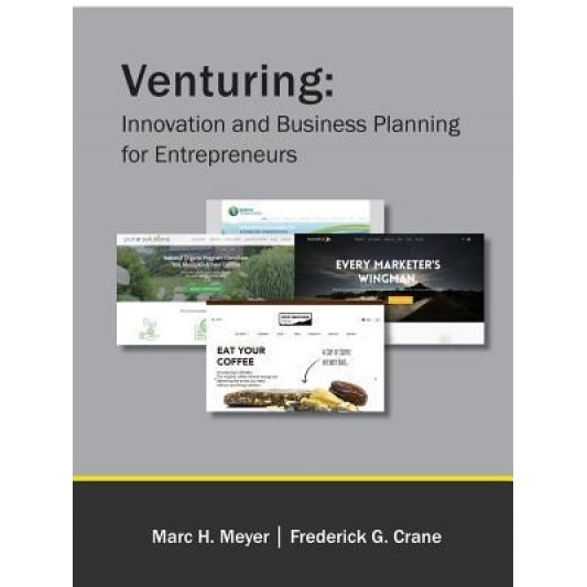 Venturing: Innovation and Business Planning for Entrepreneurs - Marc H. Meyer (Author)