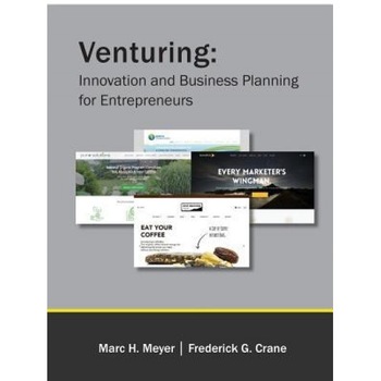 Venturing: Innovation and Business Planning for Entrepreneurs - Marc H. Meyer (Author) Venturing: Innovation and Business Planning for Entrepreneurs - Marc H. Meyer (Author)