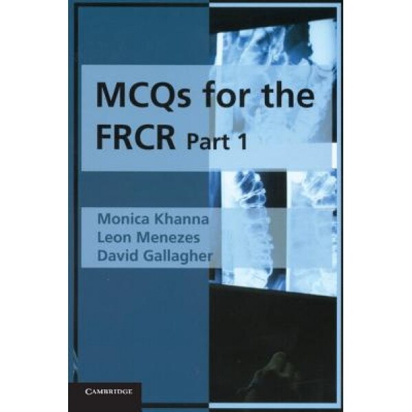 MCQs for the FRCR, Part 1 - Monica Khanna (Author)