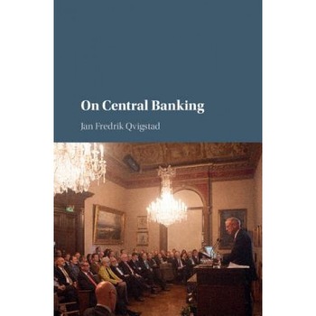 On Central Banking - Jan Fredrik Qvigstad (Author) On Central Banking - Jan Fredrik Qvigstad (Author)