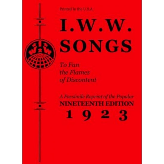I.W.W. Songs to Fan the Flames of Discontent, Industrial Workers of the World (Manufactured by)