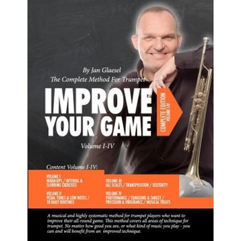 Improve Your Game Volume I-IV: The Complete Method for Trumpet, Jan Glaesel (Author) Improve Your Game Volume I-IV: The Complete Method for Trumpet, Jan Glaesel (Author)