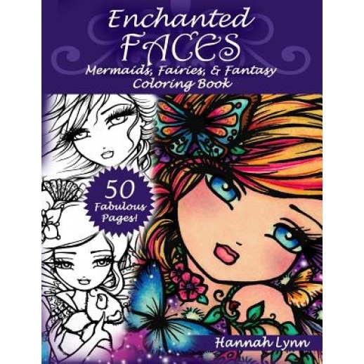Enchanted Faces: Mermaids, Fairies & Fantasy Coloring Book, Hannah Lynn (Author)