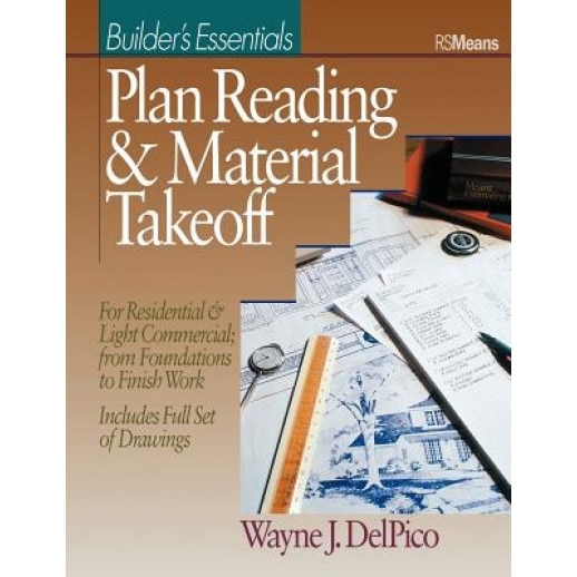 Plan Reading and Material Takeoff: Builder's Essentials, Wayne J. DelPico