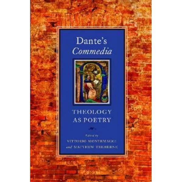 Dante's Commedia: Theology as Poetry, Vittorio Montemaggi (Editor)