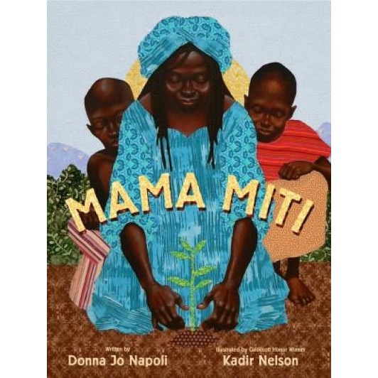 Mama Miti: Wangari Maathai and the Trees of Kenya, Donna Jo Napoli