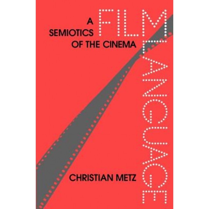 Film Language: A Semiotics of the Cinema, Christian Metz