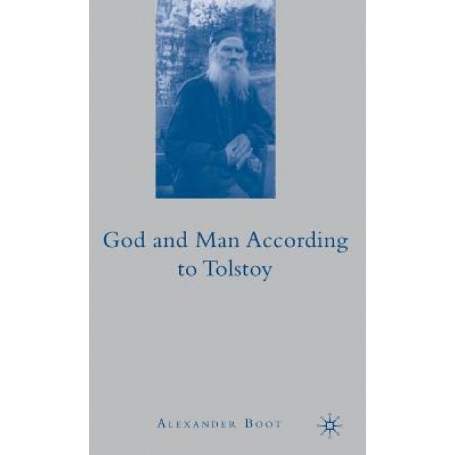 God and Man According to Tolstoy, Alexander Boot (Author)