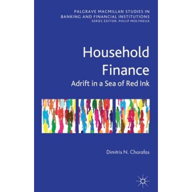 Household Finance: Adrift in a Sea of Red Ink, Dimitris N. Chorafas (Author)