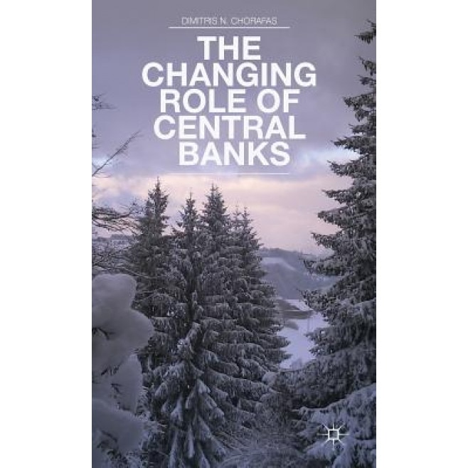 The Changing Role of Central Banks - Dimitris N. Chorafas (Author)
