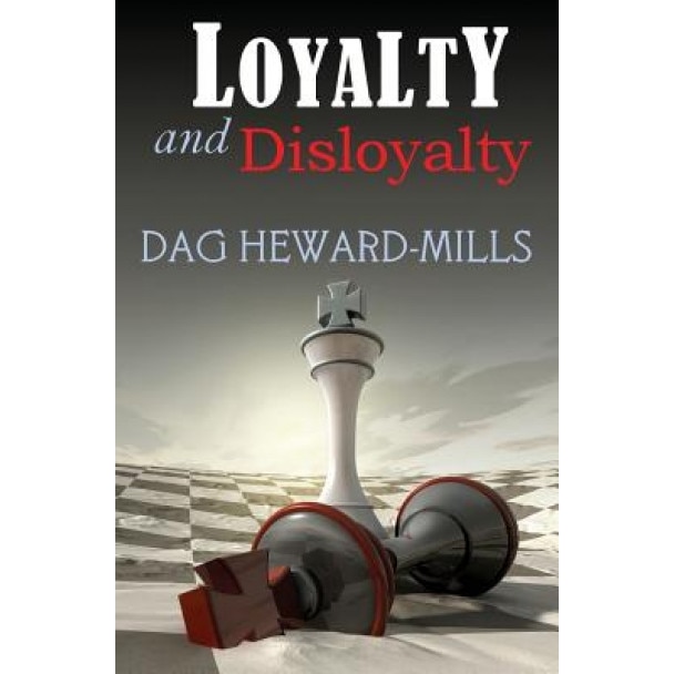 Loyalty and Disloyalty, Dag Heward-Mills (Author)
