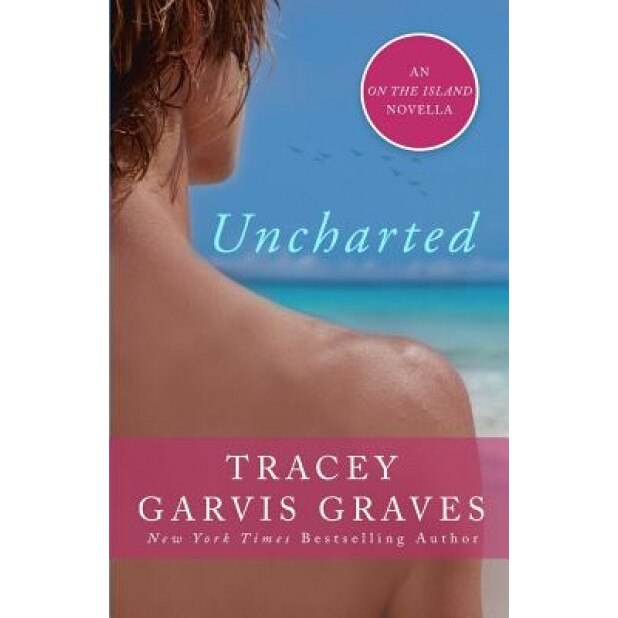 Uncharted: An on the Island Novella, Tracey Garvis Graves (Author)