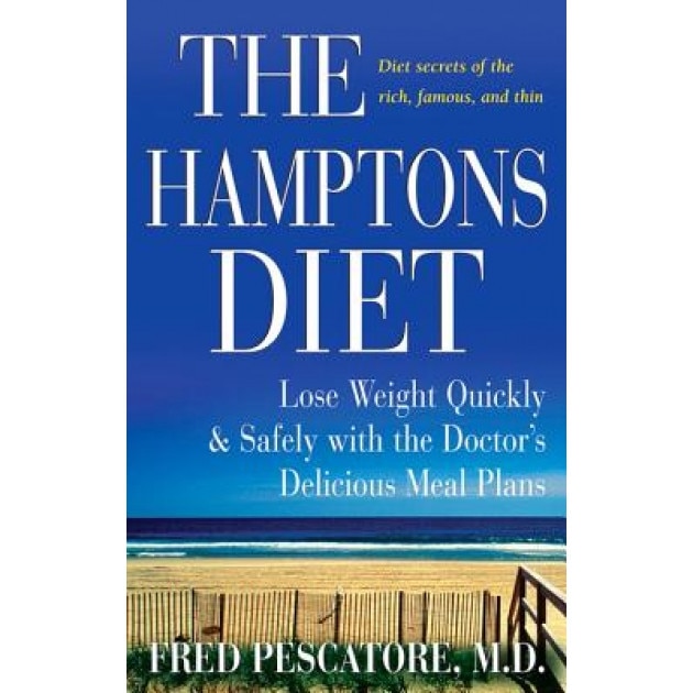 The Hamptons Diet: Lose Weight Quickly and Safely with the Doctor's Delicious Meal Plans, Fred Pescatore (Author)