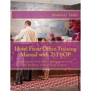 Hotel Front Office Training Manual with 231 Sop: Professional Front Office Management Guide for Hoteliers & Hospitality Students - Hotelier Tanji (Author) Hotel Front Office Training Manual with 231 Sop: Professional Front Office Management Guide for Hoteliers & Hospitality Students - Hotelier Tanji (Author)