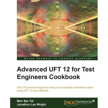 Advanced Uft 12 for Test Engineers Cookbook - Meir Bar-Tal (Author) Advanced Uft 12 for Test Engineers Cookbook - Meir Bar-Tal (Author)