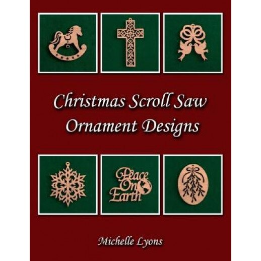 Christmas Scroll Saw Ornament Designs, Michelle Lyons (Author)