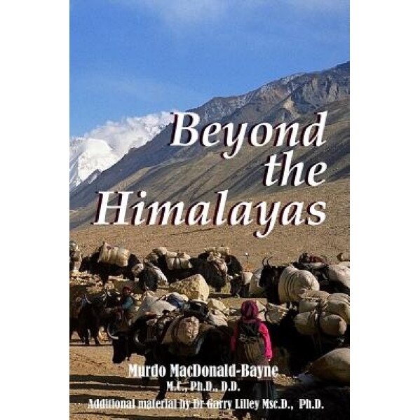 Beyond the Himalayas - Murdo MacDonald-Bayne (Author)