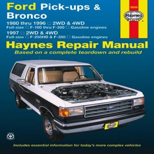 Ford Pick-Ups & Bronco: 1980 Thru 1996 2wd & 4WD Full-Size F-100 Thru F-350 Gasoline Engines; 1997 2wd & 4WD Full-Size F-250hd & F350 Gasoline, Editors Of Haynes Manuals (Author)