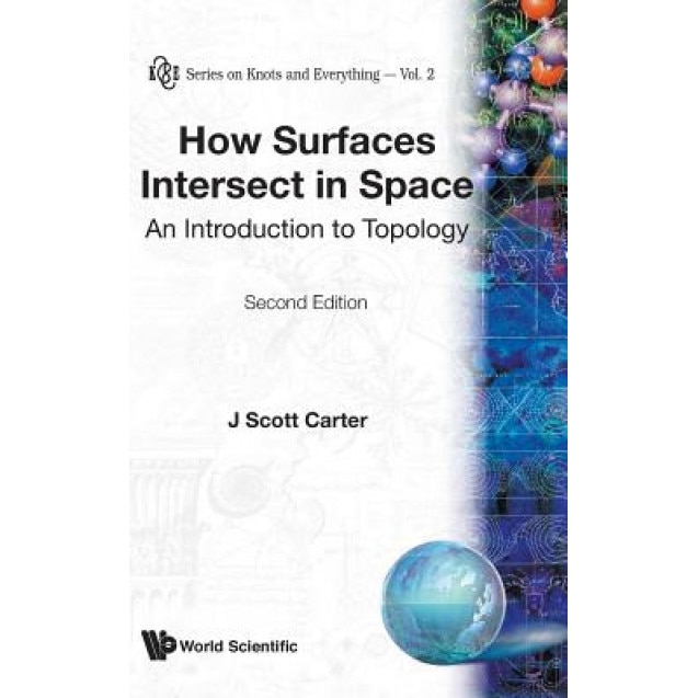 How Surfaces Intersect in Space: An Introduction to Topology (2nd Edition), J. Scott Carter (Author)