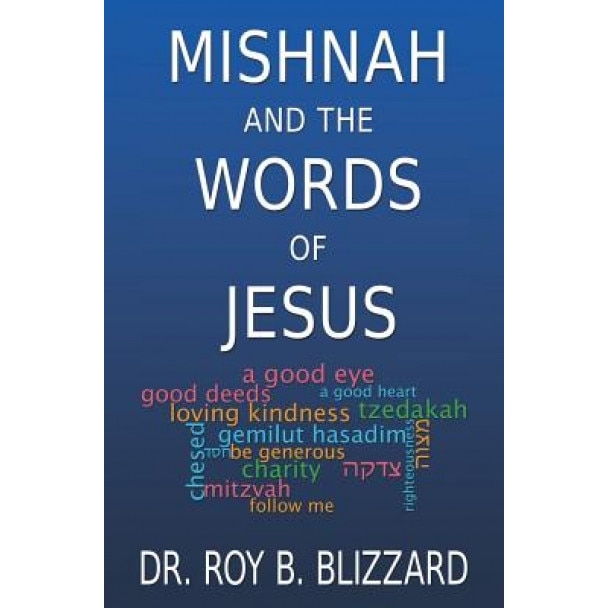 Mishnah and the Words of Jesus, Roy B. Blizzard (Author)
