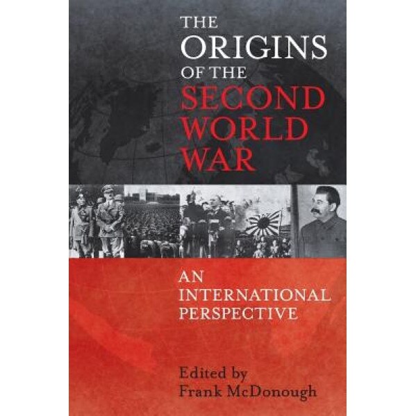 Origins of the Second World War: An International Perspective, Frank McDonough (Editor)