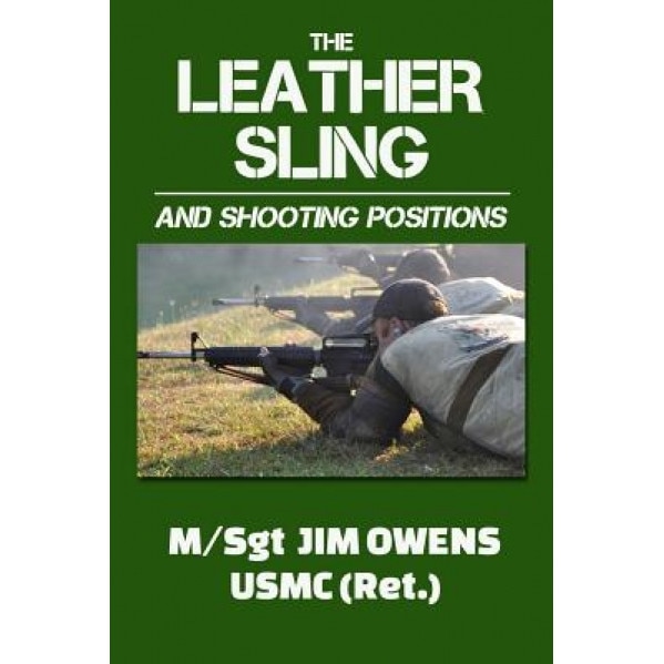 The Leather Sling and Shooting Positions, Jim Owens (Author)