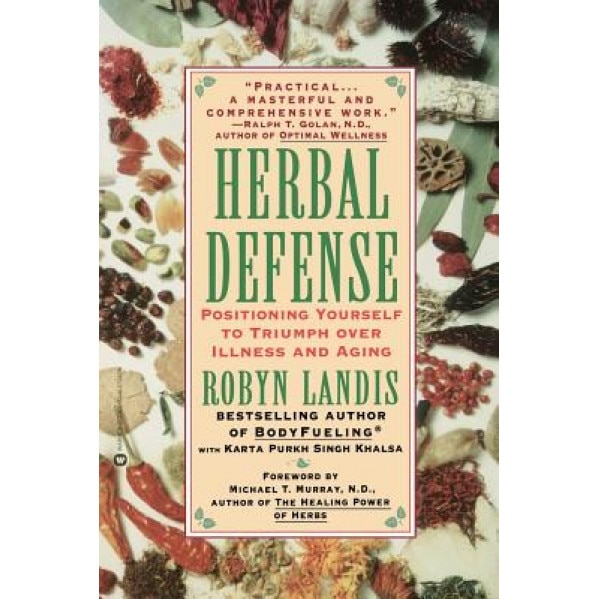 Herbal Defense: Positioning Yourself to Triumph Over Illness and Aging, Robyn Landis (Editor)