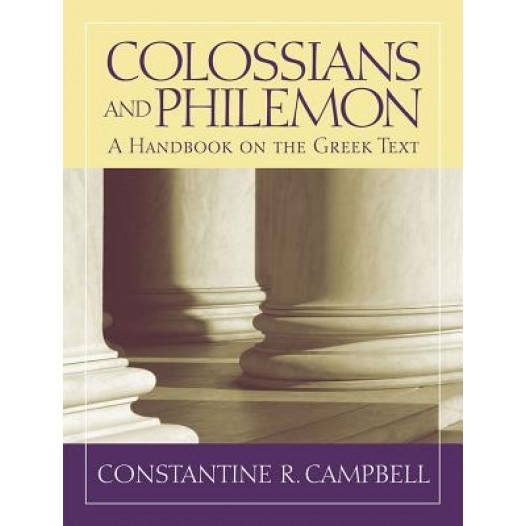 Colossians and Philemon: A Handbook on the Greek Text, Constantine R. Campbell (Author)