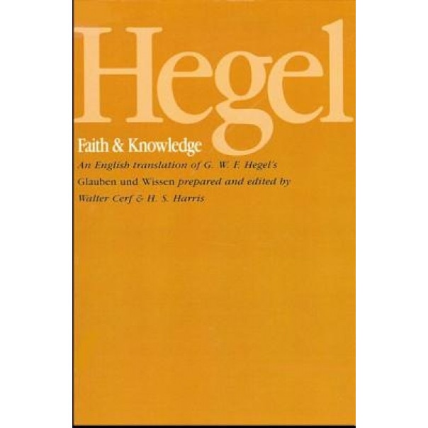 Faith & Knowledge, Georg Wilhelm Friedrich Hegel (Author)