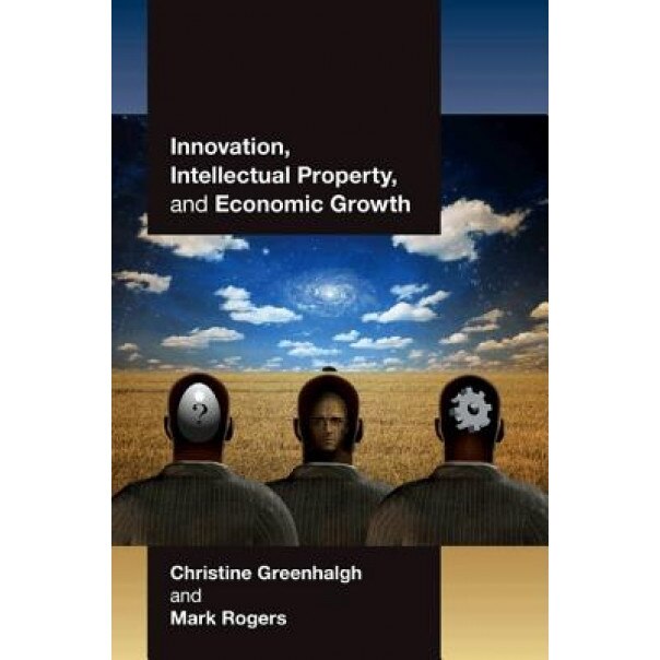 Innovation, Intellectual Property, and Economic Growth - Christine Greenhalgh (Author)