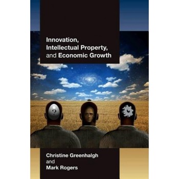 Innovation, Intellectual Property, and Economic Growth - Christine Greenhalgh (Author) Innovation, Intellectual Property, and Economic Growth - Christine Greenhalgh (Author)