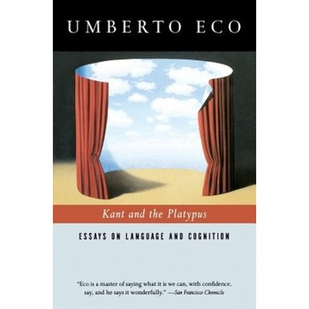 Kant and the Platypus: Essays on Language and Cognition, Umberto Eco (Author) Kant and the Platypus: Essays on Language and Cognition, Umberto Eco (Author)