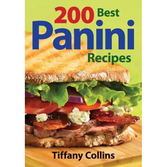 200 Best Panini Recipes, Tiffany Collins