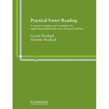 Practical Faster Reading: A Course in Reading and Vocabulary for Upper-Intermediate and More Advanced Students, Gerald Mosback (Author) Practical Faster Reading: A Course in Reading and Vocabulary for Upper-Intermediate and More Advanced Students, Gerald Mosback (Author)