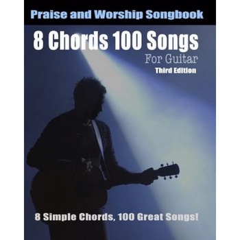 8 Chords 100 Songs Worship Guitar Songbook: 8 Simple Chords, Eric Michael Roberts (Author) 8 Chords 100 Songs Worship Guitar Songbook: 8 Simple Chords, Eric Michael Roberts (Author)