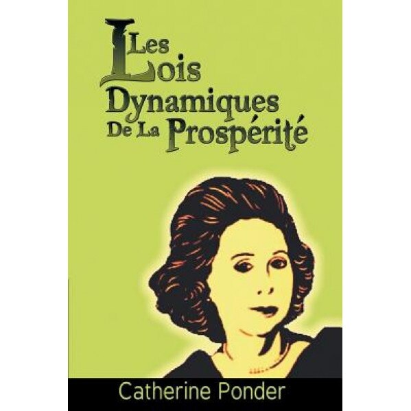 Les Lois Dynamiques de La Prosperite, Catherine Ponder (Author)