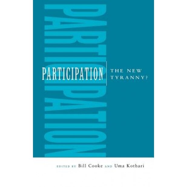 Participation: The New Tyranny?, Bill Cooke (Editor)