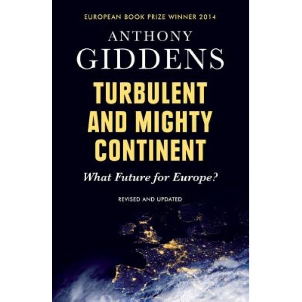 Turbulent and Mighty Continent: What Future for Europe, Anthony Giddens (Author)