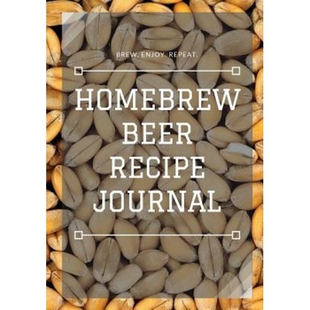 Homebrew Beer Recipe Journal, Eric Braun (Author) Homebrew Beer Recipe Journal, Eric Braun (Author)