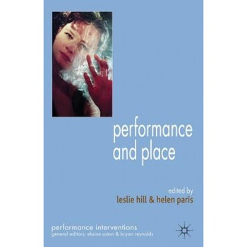 Performance and Place, Leslie Hill (Editor) Performance and Place, Leslie Hill (Editor)