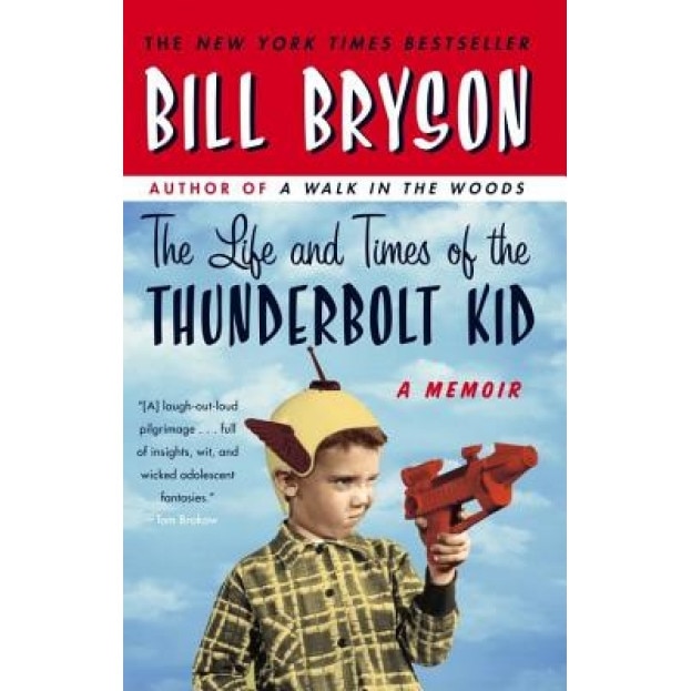 The Life and Times of the Thunderbolt Kid: A Memoir, Bill Bryson (Author)