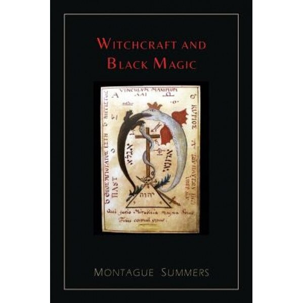 Witchcraft and Black Magic [Illustrated Edition] - Montague Summers (Author)
