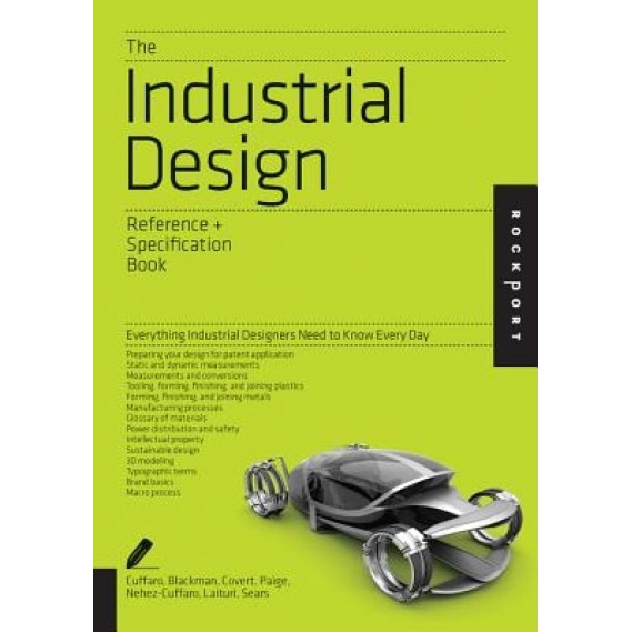 The Industrial Design Reference & Specification Book: Everything Industrial Designers Need to Know Every Day, Dan Cuffaro (Author)